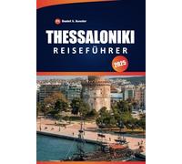 Thessaloniki Reiseführer 2025: Entdecken Sie antike Sehenswürdigkeiten, kulturelles Erbe, Restaurants und praktische Tipps in Nordgriechenland