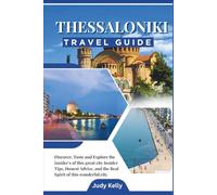 Thessaloniki Travel Guide 2026: Discover, Taste and Explore the insider’s of this great city