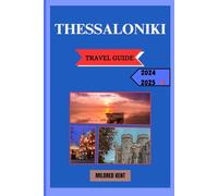 THESSALONIKI TRAVEL GUIDE: A Complete Comprehensive Pocket Friendly Handbook to your Dream vacation
