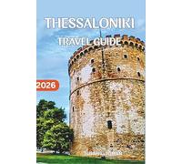 THESSALONIKI TRAVEL GUIDE: A Smart 2-4 Day Plan With Real Prices, Food Streets, Easy Day Trips, Where To Stay, And What To Skip
