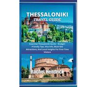 Thessaloniki Travel Guide: Essential Thessaloniki Guide - Budget-Friendly Tips, Visa Info, Must-See Attractions, And Local Insights For First-Time Visitors