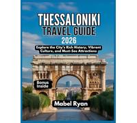 THESSALONIKI TRAVEL GUIDE: Explore the City’s Rich History, Vibrant Culture, and Must-See Attractions