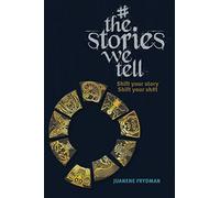 #TheStoriesWeTell: Shift your story, Shift your sh#t