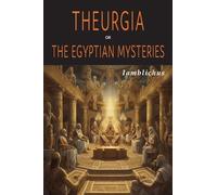 Theurgia, or The Egyptian Mysteries