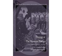 Theurgy or the Hermetic Practice: A Treatise on Spiritual Alchemy