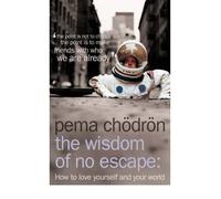 TheWisdom of No Escape How to Love Yourself and Your World by Chodron, Pema ( Author ) ON Aug-02-2004, Paperback