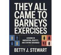 They All Came To Barneys Exercises: Lessons in Innovation, Identity, and Staying Grounded