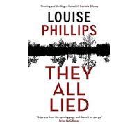 They All Lied: 'Riveting and thrilling ... I didn't come up for air until the very last page' Patricia Gibney
