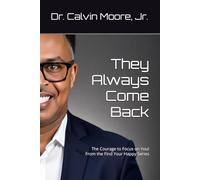 They Always Come Back: The Courage to Focus on You! From the Find Your Happy Series
