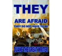 THEY ARE AFRAID THEY DO NOT HAVE TO BE