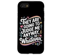 They Are Going To Judge Me Anyway So Whatever Resilience Case for iPhone SE (2020) / 7/8