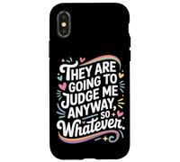 They Are Going To Judge Me Anyway So Whatever Resilience Case for iPhone X/XS