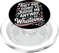They Are Going To Judge Me Anyway So Whatever Resilience PopSockets PopGrip for MagSafe