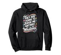 They Are Going To Judge Me Anyway So Whatever Resilience Pullover Hoodie