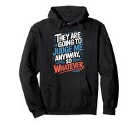 They Are Going To Judge Me Anyway So Whatever Resilience Pullover Hoodie