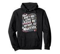 They Are Going To Judge Me Anyway So Whatever Resilience Pullover Hoodie