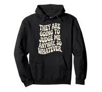 They Are Going To Judge Me Anyway So Whatever Resilience Pullover Hoodie