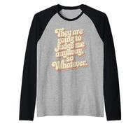 They are Going to Judge Me Anyway So Whatever Resilience Raglan Baseball Tee