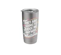 They are Going to Judge Me Anyway So Whatever Resilience Stainless Steel Insulated Tumbler