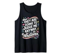 They are Going to Judge Me Anyway So Whatever Resilience Tank Top