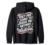 They Are Going To Judge Me Anyway So Whatever Resilience Zip Hoodie