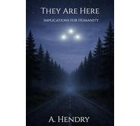 They Are Here: Implications For Mankind