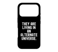 they are living in an alternate universe Witty Observational Case for iPhone 17 Pro