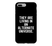 they are living in an alternate universe Witty Observational Case for iPhone 7 Plus/8 Plus
