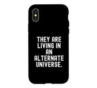 they are living in an alternate universe Witty Observational Case for iPhone X/XS