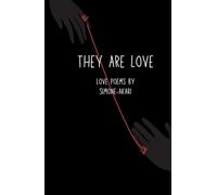 They Are Love: A Love Poem Collection