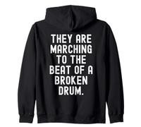 They Are Marching To The Beat Of A Broken Drum Wise Zip Hoodie