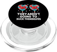 They Aren't Going To Suck Themselves Funny Adult Humor Meme PopSockets PopGrip for MagSafe