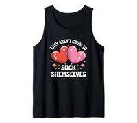 They aren't Going to Suck Themselves Tank Top