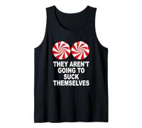 They aren't Going to Suck Themselves Tank Top