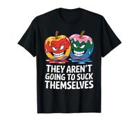 They Aren't Going To Suck Themselves Tshirt Dirty Adult T-Shirt