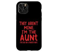 They Aren't Mine I'm The Aunt Fun Cool Favorite Aunt Novelty Case for iPhone 11 Pro