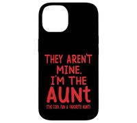 They Aren't Mine I'm The Aunt Fun Cool Favorite Aunt Novelty Case for iPhone 14