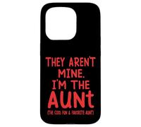 They Aren't Mine I'm The Aunt Fun Cool Favorite Aunt Novelty Case for iPhone 15 Pro