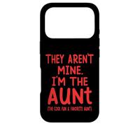 They Aren't Mine I'm The Aunt Fun Cool Favorite Aunt Novelty Case for iPhone 17 Pro