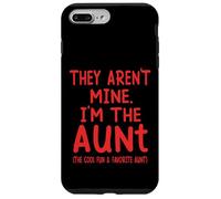They Aren't Mine I'm The Aunt Fun Cool Favorite Aunt Novelty Case for iPhone 7 Plus/8 Plus