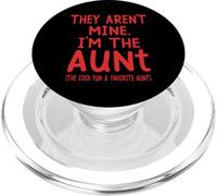 They Aren't Mine I'm The Aunt Fun Cool Favorite Aunt Novelty PopSockets PopGrip for MagSafe