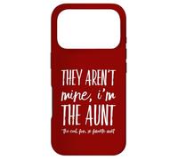 They Aren't Mine I'm The Aunt - Funny Favorite Aunts Auntie Case for iPhone 17 Pro
