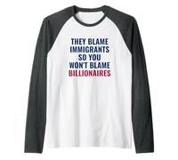 They Blame Immigrants So You Won't Blame Billionaires Raglan Baseball Tee