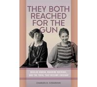 They Both Reached for the Gun: Beulah Annan, Maurine Watkins, and the Trial That Became Chicago