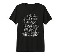 They Broke Bread in Their Homes Bible Christian Premium T-Shirt