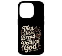 They Broke Bread Praised God Acts 2 Christian Lifestyle Case for iPhone 14 Pro
