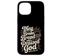 They Broke Bread Praised God Acts 2 Christian Lifestyle Case for iPhone 15