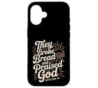 They Broke Bread Praised God Acts 2 Christian Lifestyle Case for iPhone 16