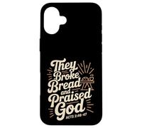 They Broke Bread Praised God Acts 2 Christian Lifestyle Case for iPhone 16 Plus