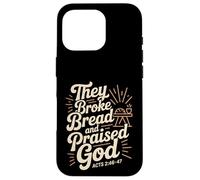They Broke Bread Praised God Acts 2 Christian Lifestyle Case for iPhone 16 Pro